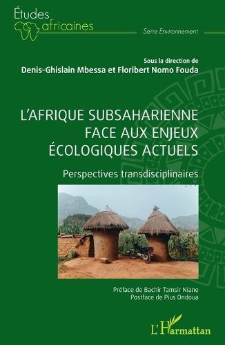 L'Afrique subsaharienne face aux enjeux écologiques actuels: Perspectives transdisciplinaires