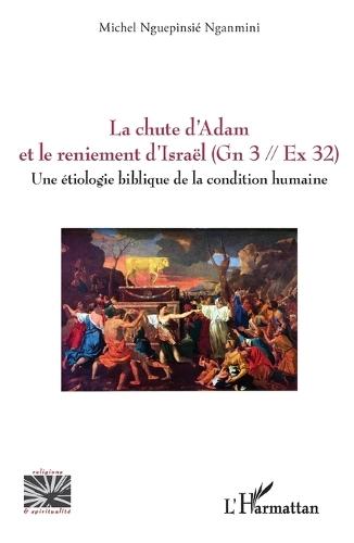 La chute d'Adam et le reniement d'Israël (Gn 3 // Ex 32): Une étiologie biblique de la condition humaine