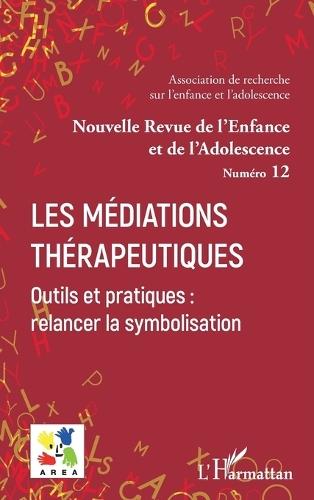 Les Médiations thérapeutiques: Outils et pratiques: relancer la symbolisation