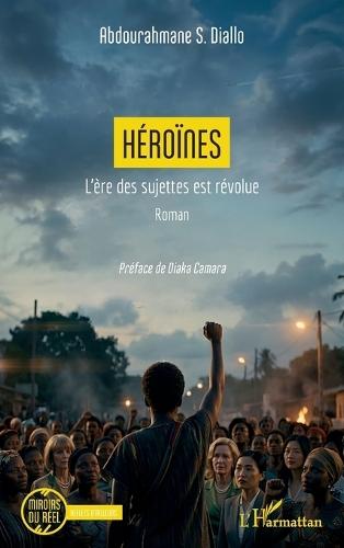 Héroïnes: L'ère des sujettes est révolue