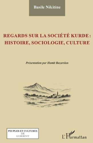 Regards sur la société kurde: histoire, sociologie, culture