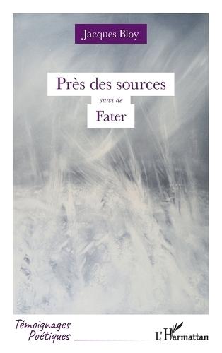 Près des sources: suivi de Fater