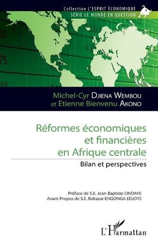 Réformes économiques et financières en Afrique centrale: Bilan et perspectives