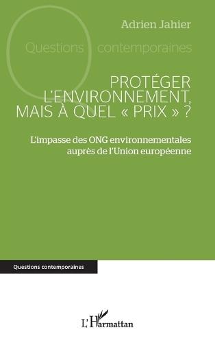 Protéger l'environnement, mais à quel prix: L'impasse des ONG environnementales auprès de l'Union européenne