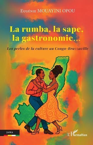 La rumba, la sape, la gastronomie...: Les perles de la culture au Congo-Brazzaville