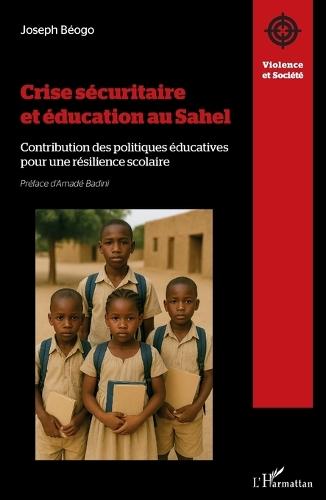 Crise sécuritaire et éducation au Sahel: Contribution des politiques éducatives pour une résilience scolaire