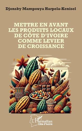 Mettre en avant les produits locaux de la Côte d'Ivoire comme levier de sa croissance