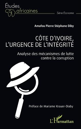 Côte d'Ivoire, l'urgence de l'intégrité: Analyse des mécanismes de lutte contre la corruption