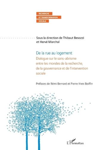 De la rue au logement: Dialogue sur le sans-abrisme entre les mondes de la recherche, de la gouvernance et de l'intervention sociale