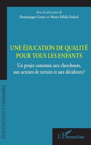 Une éducation de qualité pour tous les enfants: Un projet commun aux chercheurs, aux acteurs de terrain et aux décideurs?
