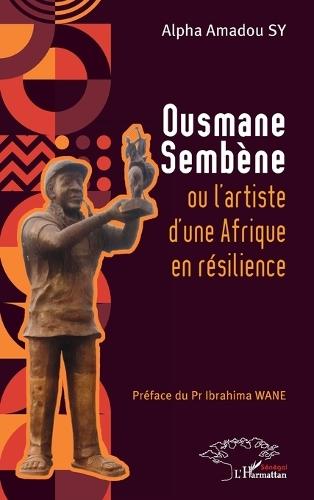 Ousmane Sembène ou l'artiste d'une Afrique en résilience