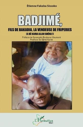 Badjimé,: Fils de Bakadia, la vendeuse de friperies (A bè kaira Allah gnèna !)
