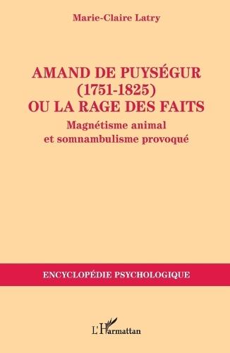 Amand de Puységur (1751-1825) ou la rage des faits: Magnétisme animal et somnambulisme provoqué