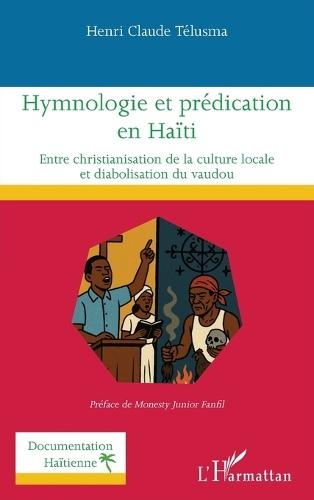 Hymnologie et prédication en Haïti: Entre christianisation de la culture locale et diabolisation du vaudou