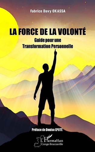 La Force de la Volonté: Guide pour une Transformation Personnelle