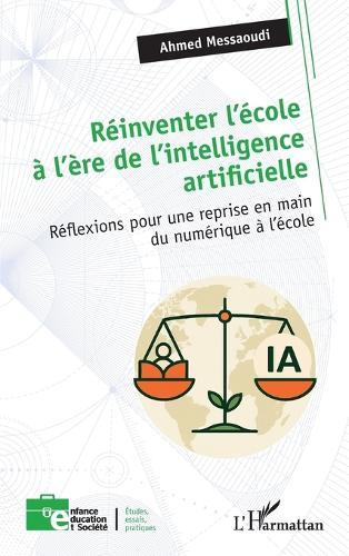 Réinventer l'école à l'ère de l'intelligence artificielle: Réflexions pour une reprise en main du numérique à l'école