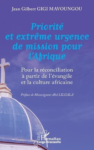 Priorité et extrême urgence de mission pour l'Afrique: Pour la réconciliation à partir de l'évangile et la culture africaine