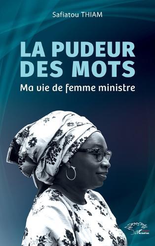 La pudeur des mots: Ma vie de femme ministre