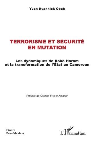 Terrorisme et sécurité en mutation: Les dynamiques de Boko Haram et la transformation de l'État au Cameroun