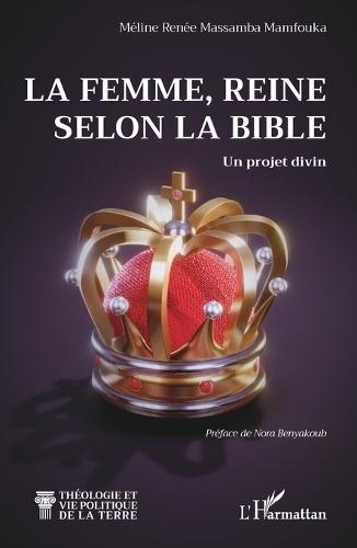 La femme, Reine selon la Bible: Un projet divin
