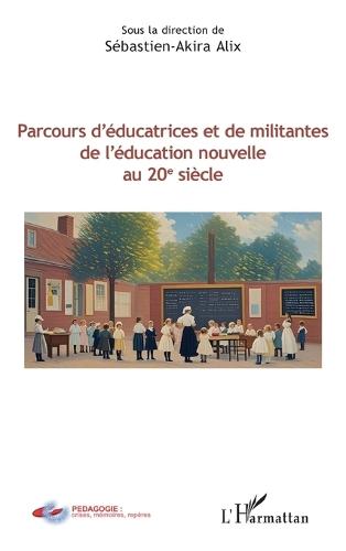 Parcours d'éducatrices et de militantes de l'éducation nouvelle au 20e siècle