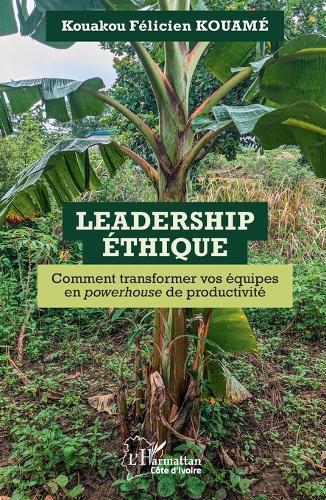 Leadership Éthique: Comment transformer vos équipes en powerhouse de productivité