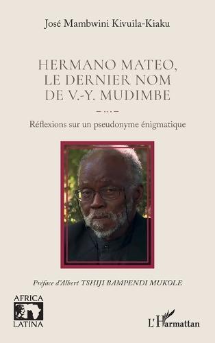 Hermano Mateo, le dernier nom de V.-Y. Mudimbe: Réflexions sur un pseudonyme énigmatique
