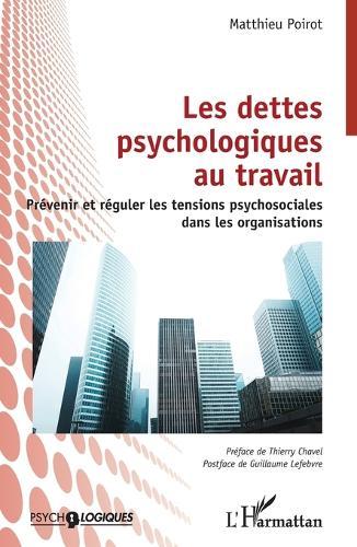 Les dettes psychologiques au travail: Prévenir et réguler les tensions psychosociales dans les organisations