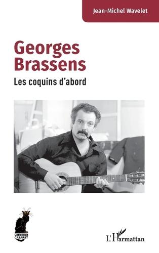 Georges Brassens: Les coquins d'abord