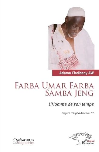 Farba Umar Farba Samba Jeng: L'Homme de son temps