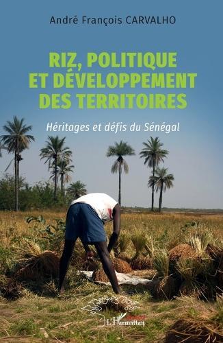 Riz, politique et développement des territoires: Héritages et défis du Sénégal