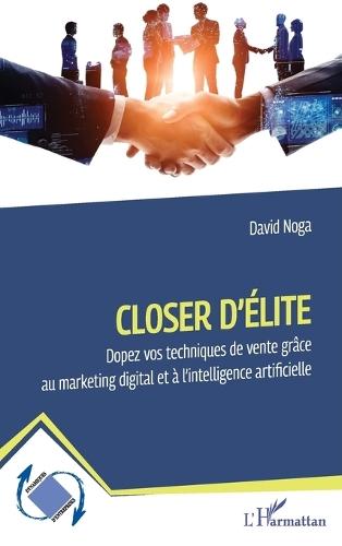 Closer d'élite: Dopez vos techniques de vente grâce au marketing digital et à l'intelligence artificielle