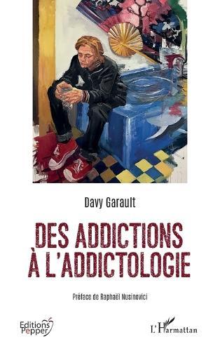 Des addictions à l'addictologie