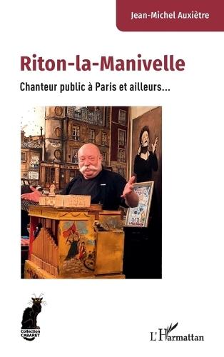 Riton-la-Manivelle: Chanteur public à Paris et ailleurs...