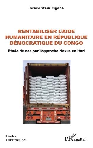 Rentabiliser l'aide humanitaire en République Démocratique du Congo: Étude de cas par l'approche Nexus en Ituri