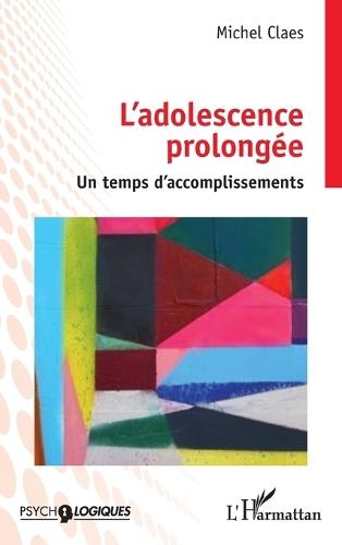 L'adolescence prolongée: Un temps d'accomplissements