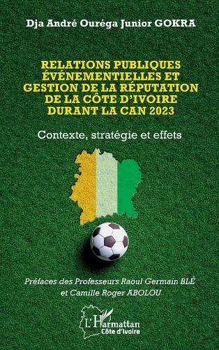 Relations publiques événementielles et gestion de la réputation de la Côte d'Ivoire durant la CAN 2023: Contexte, stratégie et effets