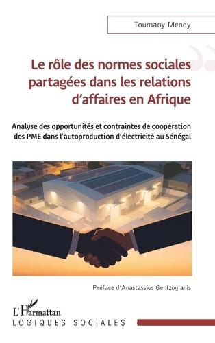 Le rôle des normes sociales partagées dans les relations d'affaires en Afrique: Analyse des opportunités et contraintes de coopération des PME dans l'autoproduction d'électricité au Sénégal