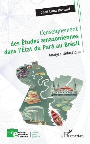 L'enseignement des Études amazoniennes dans l'État du Pará au Brésil: Analyse didactique