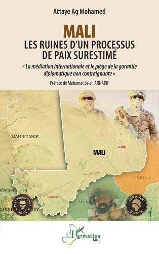 Mali - Les ruines d'un processus de paix surestimé: La médiation internationale et le piège de la garantie diplomatique non contraignante