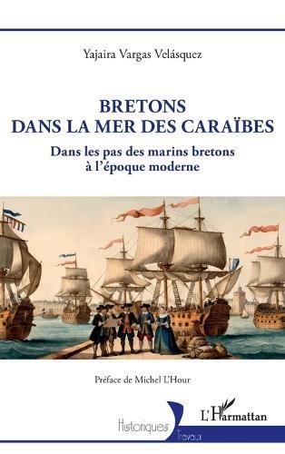 Bretons dans la mer des Caraïbes: Dans les pas des marins bretons à l'époque moderne
