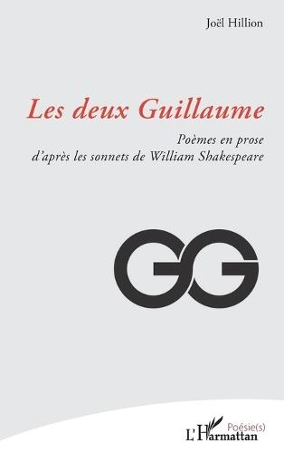 Les deux Guillaume: Poèmes en prose d'après les sonnets de William Shakespeare