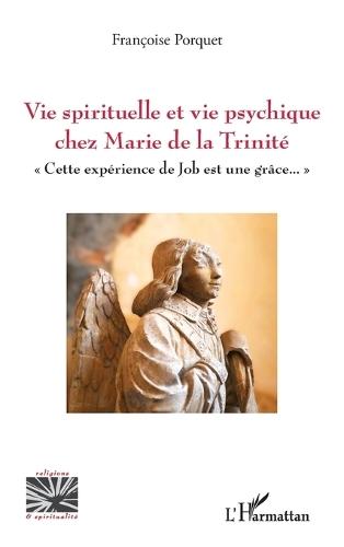 Vie spirituelle et vie psychique chez Marie de la Trinité: Cette expérience de Job est une grâce.