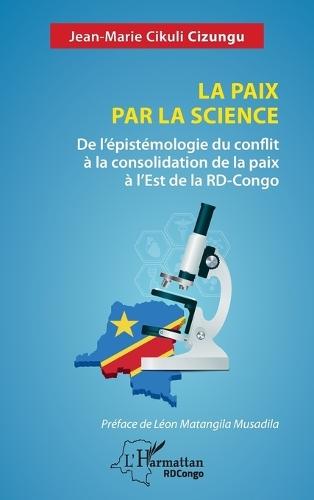 La paix par la science: De l'épistémologie du conflit à la consolidation de la paix à l'Est de la RD-Congo