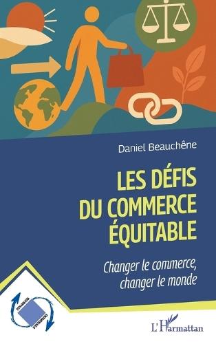 Les défis du commerce équitable: Changer le commerce, changer le monde