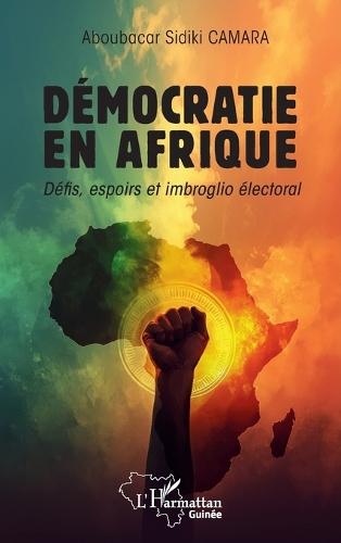 Démocratie en Afrique: Défis, espoirs et imbroglio électoral