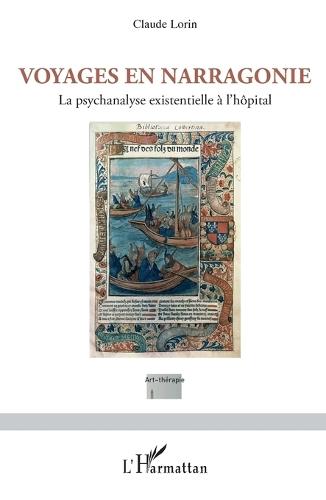 Voyages en Narragonie: La psychanalyse existentielle à l'hôpital