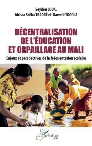 Décentralisation de l'éducation et orpaillage au Mali: Enjeux et perspectives de la fréquentation scolaire