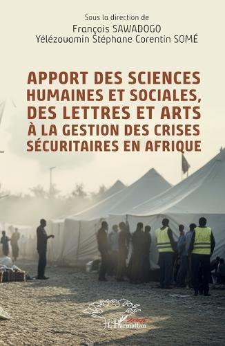 Apport des sciences humaines et sociales, des lettres et arts à la gestion des crises sécuritaires en Afrique