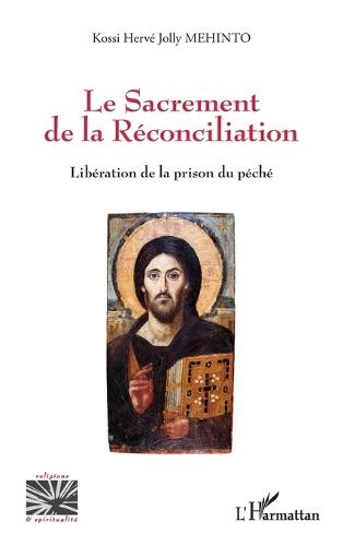 Le Sacrement de la Réconciliation: Libération de la prison du péché
